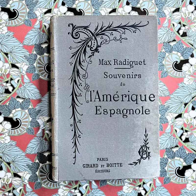 Carnet Art Nouveau "Souvenirs de l'Amérique Espagnole" (Année 1890)