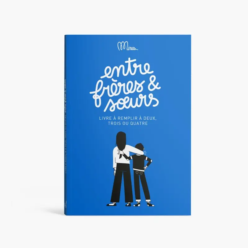 Livre à remplir - Entre frères et soeurs