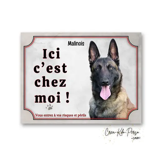 Plaque Chien Malinois - "Ici c'est Chez Moi !